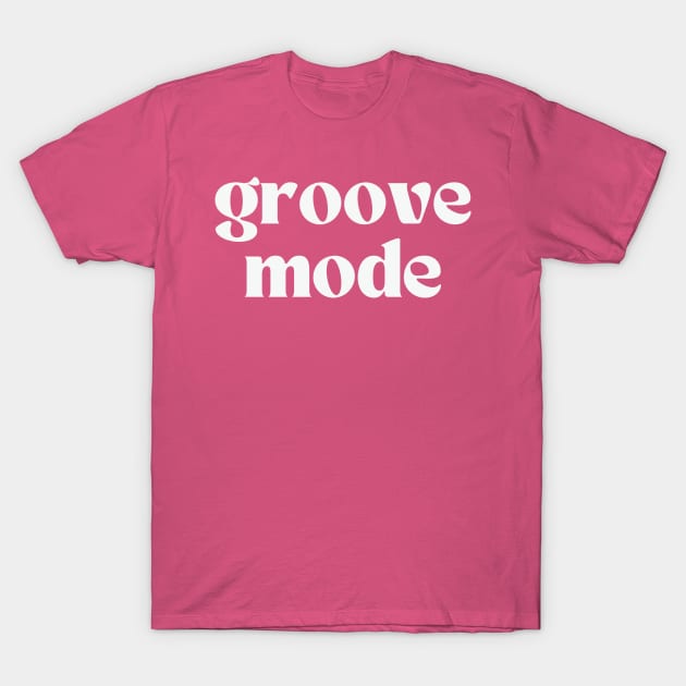 Groove Mode T-Shirt by thedesignleague